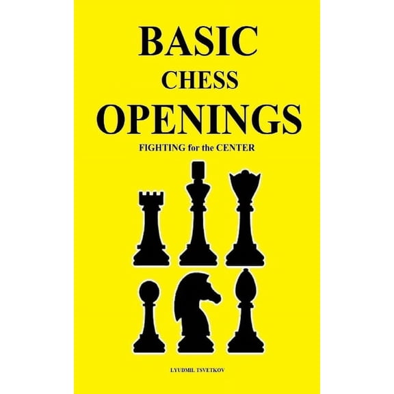 Basic Chess Openings: Fighting for the Center, (Paperback)