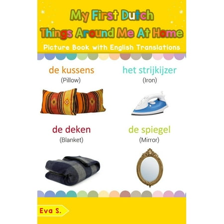 My First Dutch Things Around Me at Home Picture Book with English Translations - (Best Dutch Translation App)