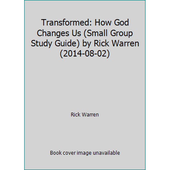 Pre-Owned Transformed: How God Changes Us (Small Group Study Guide) by Rick Warren (2014-08-02) (Paperback) 142280254X 9781422802540