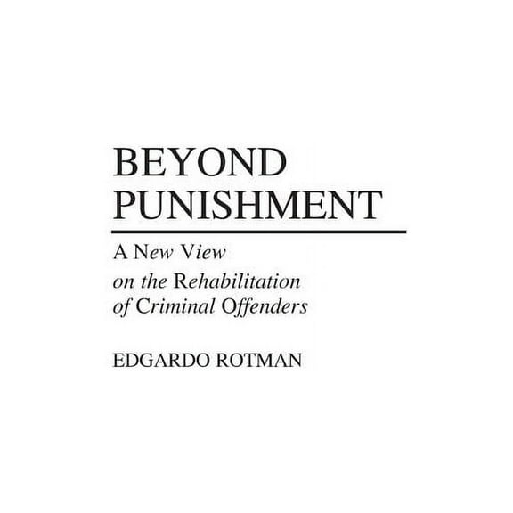Contributions in Sociology, Beyond Punishment: A New View on the Rehabilitation of Criminal Offenders, Book 26, (Hardcover)