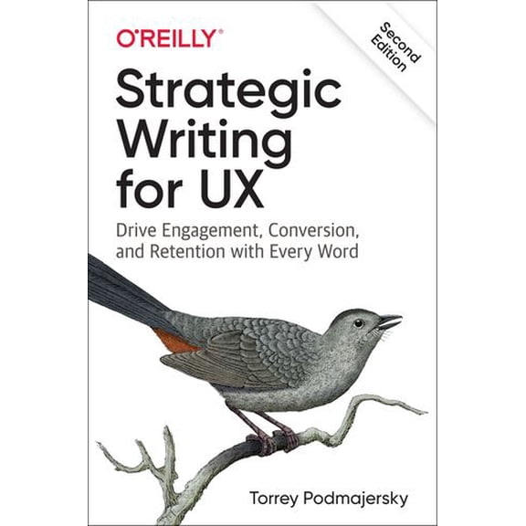 Strategic Writing for UX: Drive Engagement, Conversion, and Retention with Every Word