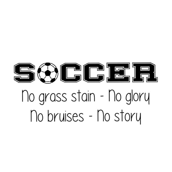 SOCCER - No Grass Stain No Glory No Bruises No Story - Removable Soccer Quotes Lettering Art Decoration Soccer Ball Design Vinyl Home Bedroom Wall Decal Sticker 20" x 8"
