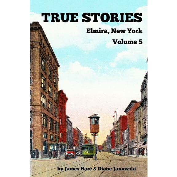 True Stories Elmira, New York Volume 5, (Paperback)