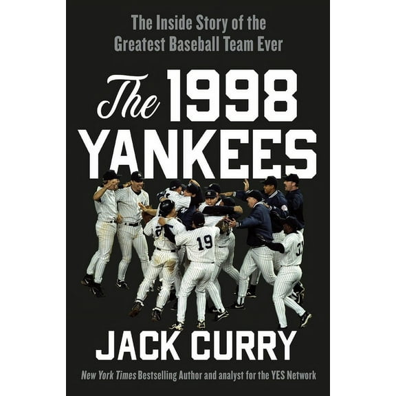 The 1998 Yankees: The Inside Story of the Greatest Baseball Team Ever, (Paperback)