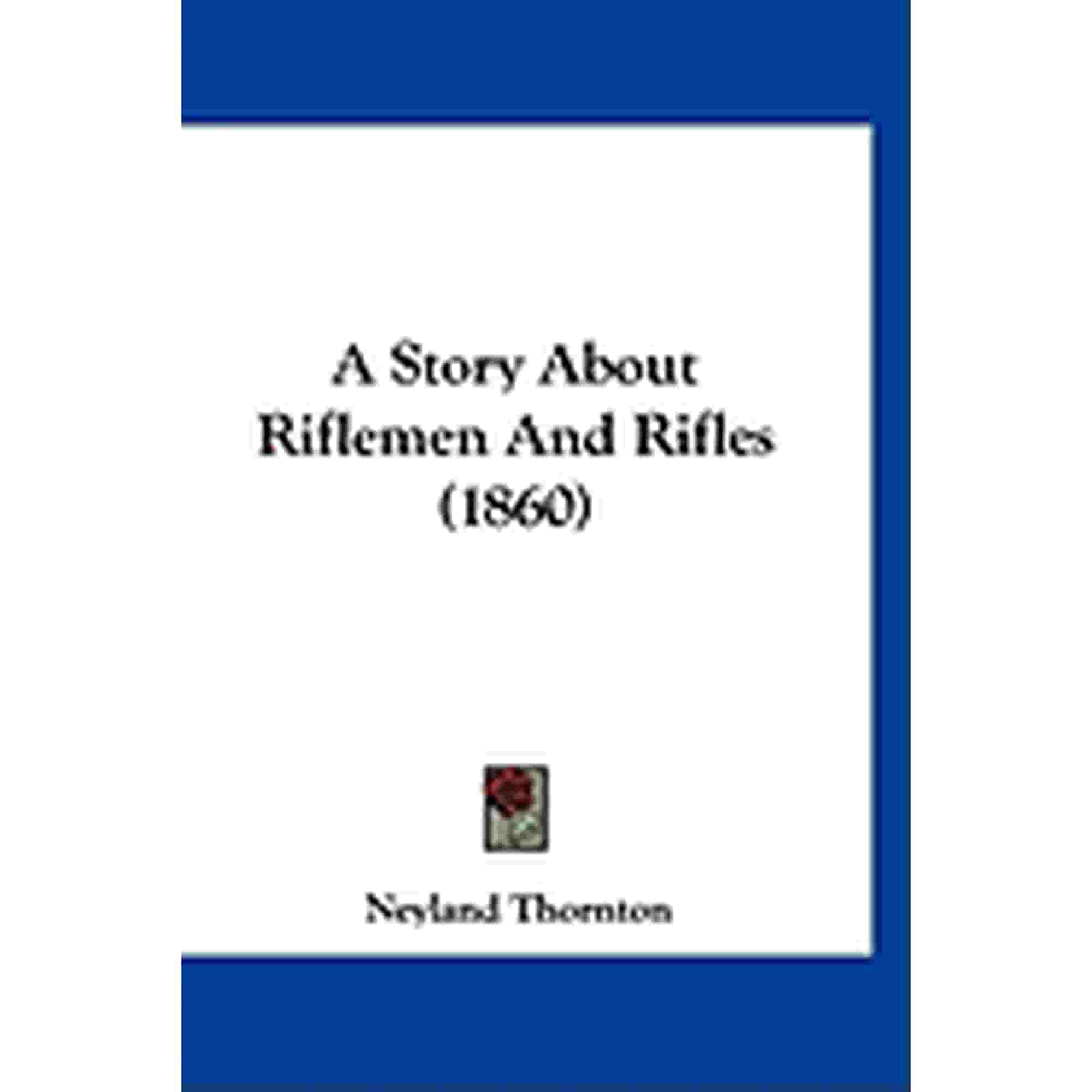 A Story About Riflemen And Rifles (1860) (Hardcover)