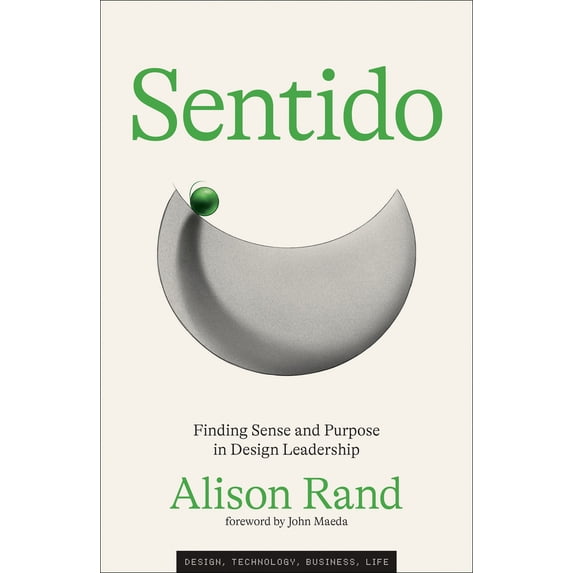 Pre-Owned Sentido: Finding Sense and Purpose in Design Leadership (Simplicity: Design, Technology, Business, Life), 9780262049900, 0262049902, Hardcover,
