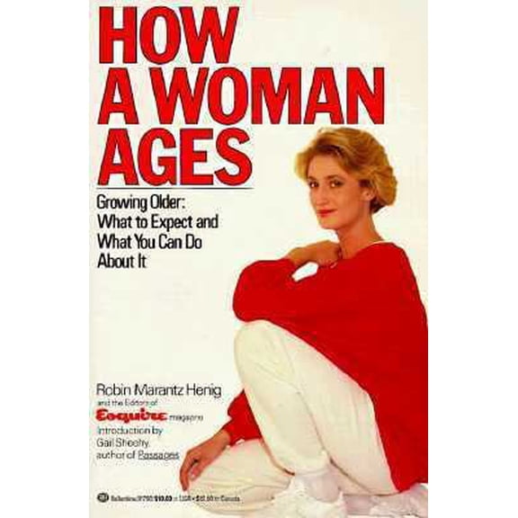 Pre-Owned How a Woman Ages (Growing Older: What to Expect and What You Can Do About It) (Paperback) 0345317807 9780345317803