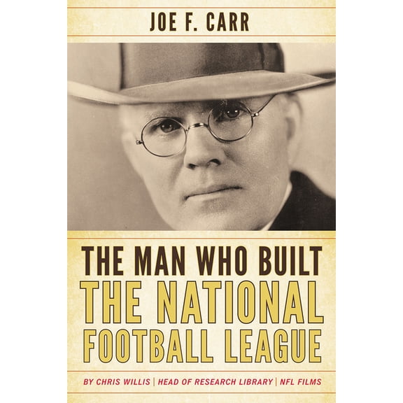 The Man Who Built the National Football League: Joe F. Carr, (Paperback)