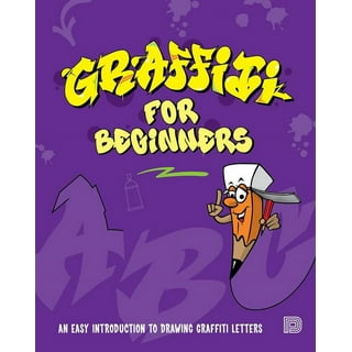 How To Draw Graffiti Characters: A Step By Step Graffiti Letter Art Book  For Beginners (Paperback)