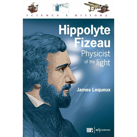 Hippolyte Fizeau: Physicien de la Lumière, (Paperback)