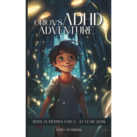 Orion's ADHD Adventure: With activities for 8-12 year olds, (Paperback)