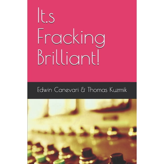 It.s Fracking Brilliant! (Paperback)
