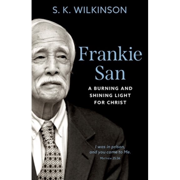Pre-Owned Frankie San: A Burning and Shining Light for Christ (Paperback) by S K Wilkinson