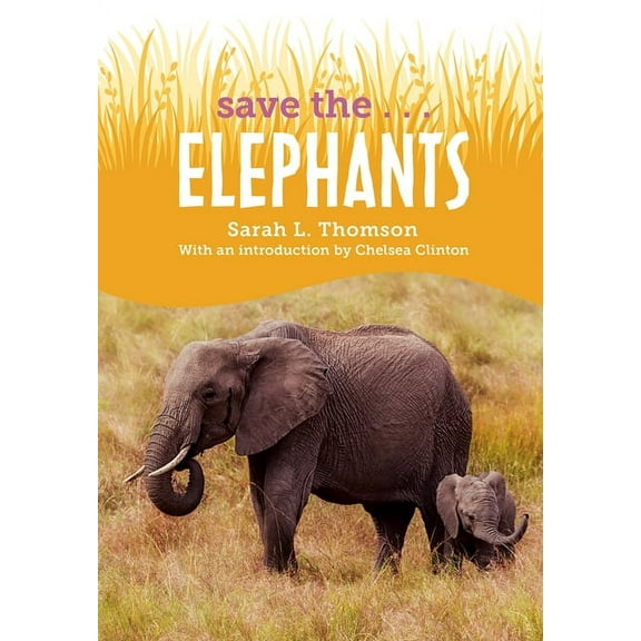 Save the...: Save the...Elephants (Hardcover)