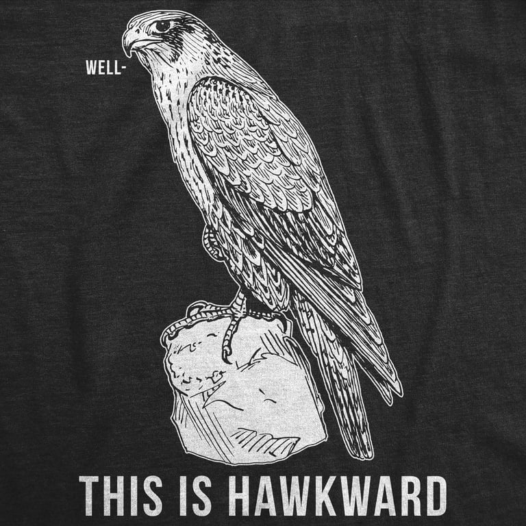hawkward hawk