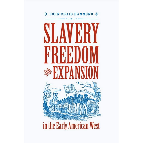 Jeffersonian America Slavery, Freedom, and Expansion in the Early American West, (Paperback)