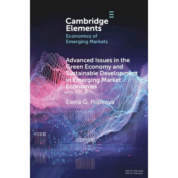 Elements in the Economics of Emerging Ma Advanced Issues in the Green Economy and Sustainable Development in Emerging Market Economies, (Paperback)