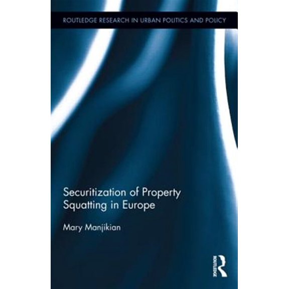 Pre-Owned Routledge Research in Urban Politics and Securitization of Property Squatting in Europe, (Hardcover)