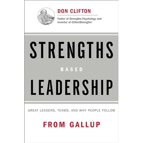 Pre-Owned Strengths Based Leadership: Great Leaders, Teams, and Why People Follow (Hardcover) 1595620257 9781595620255