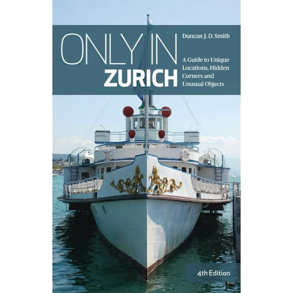 Only in Guides: Only in Zurich : A Guide to Unique Locations, Hidden Corners and Unusual Objects (Edition 4) (Paperback)