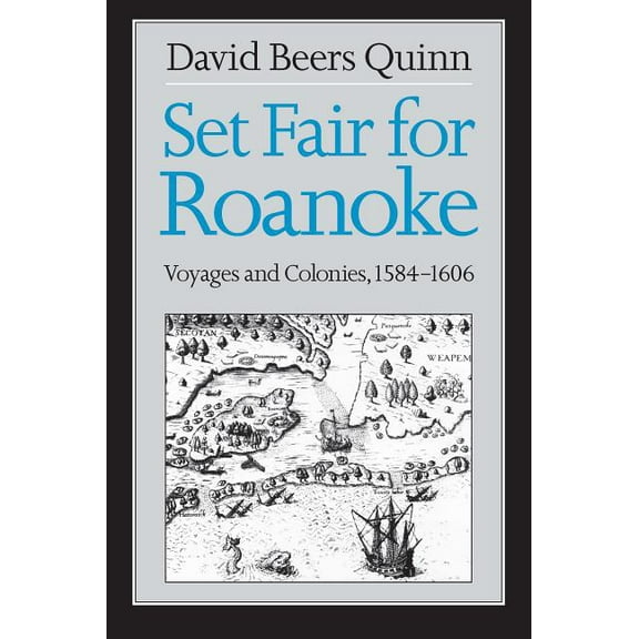 Set Fair for Roanoke: Voyages and Colonies, 1584-1606, (Paperback)