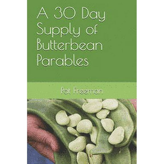 A 30 Day Supply of Butterbean Parables (Paperback) by Pat Freeman