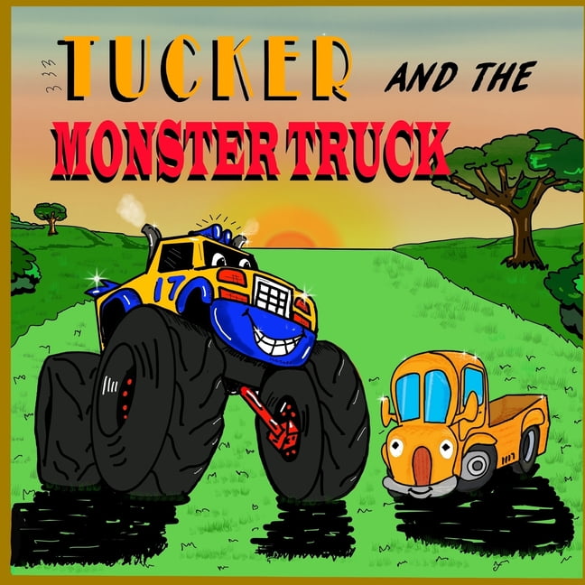 Truck Books for Toddlers Tucker and the Monster Truck Monster Truck