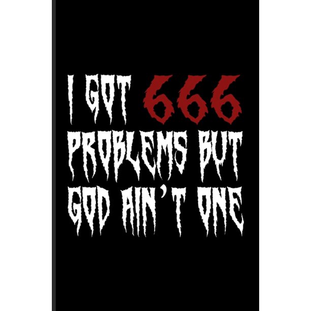 I Got 666 Problems But God Ain T One Funny Satanic Undated Planner Weekly Monthly No Year Pocket Calendar Medium 6x9 Softcover For Satan Ho Walmart Com