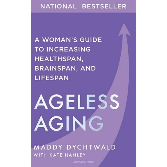 Ageless Aging: A Woman's Guide to Increasing Healthspan, Brainspan, And Lifespan