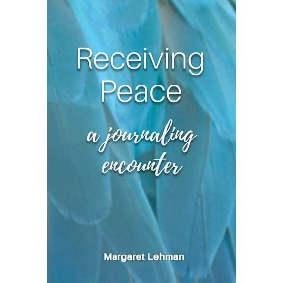 Receiving Peace: A Journaling Encounter, (Paperback)