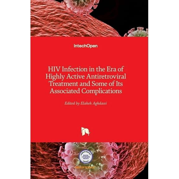 HIV Infection in the Era of Highly Active Antiretroviral Treatment and Some of Its Associated Complications (Hardcover)