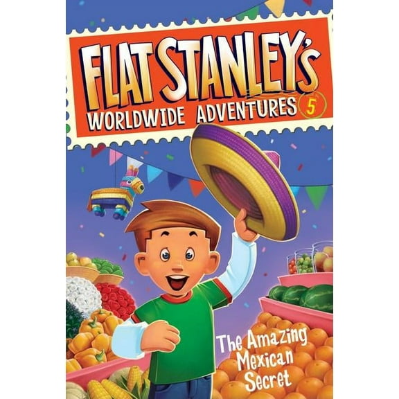 Flat Stanley's Worldwide Adventures Flat Stanley's Worldwide Adventures #5: The Amazing Mexican Secret, Book 5, (Paperback)