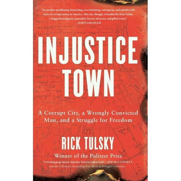 Injustice Town: A Corrupt City, a Wrongly Convicted Man, and a Struggle for Freedom, (Hardcover)