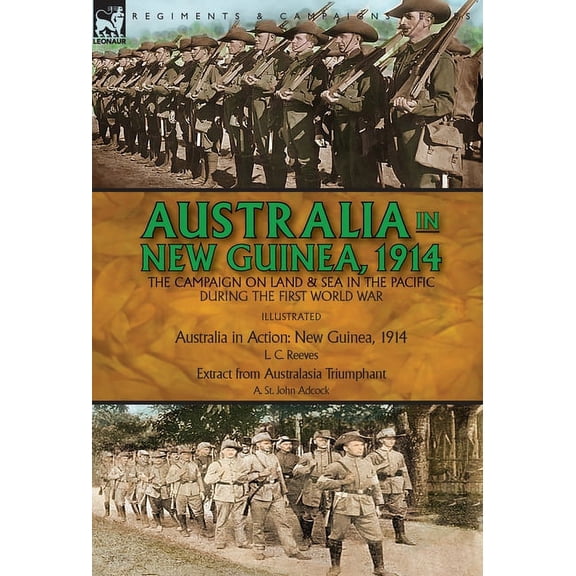 Australia in New Guinea, 1914: the Campaign on Land & Sea in the Pacific During the First World War, (Hardcover)