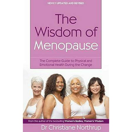 The Wisdom Of Menopause: The complete guide to physical and emotional health during the change (Best Diet During Menopause)