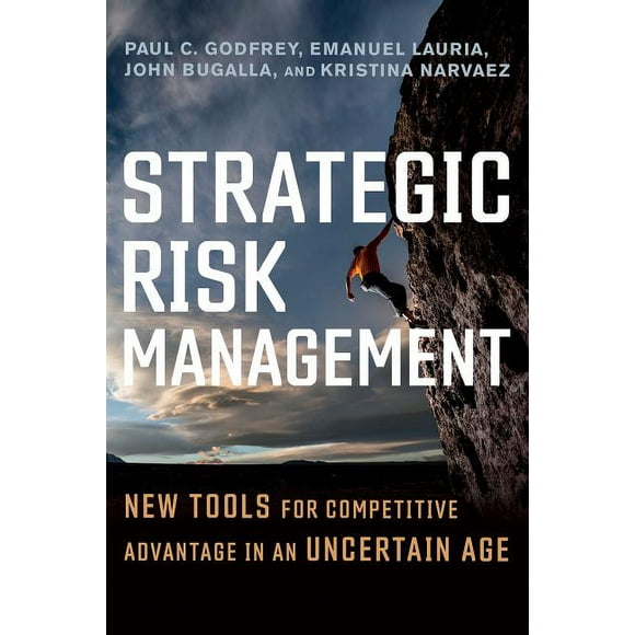 Strategic Risk Management : New Tools for Competitive Advantage in an Uncertain Age (Hardcover)