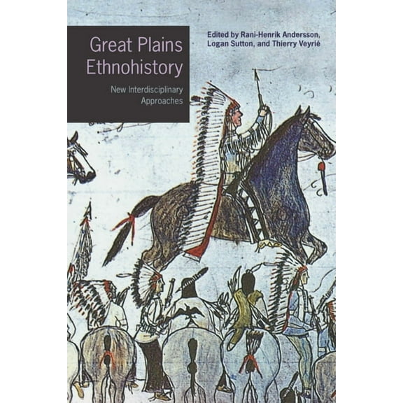 Studies in the Anthropology of North Ame Great Plains Ethnohistory: New Interdisciplinary Approaches, (Hardcover)