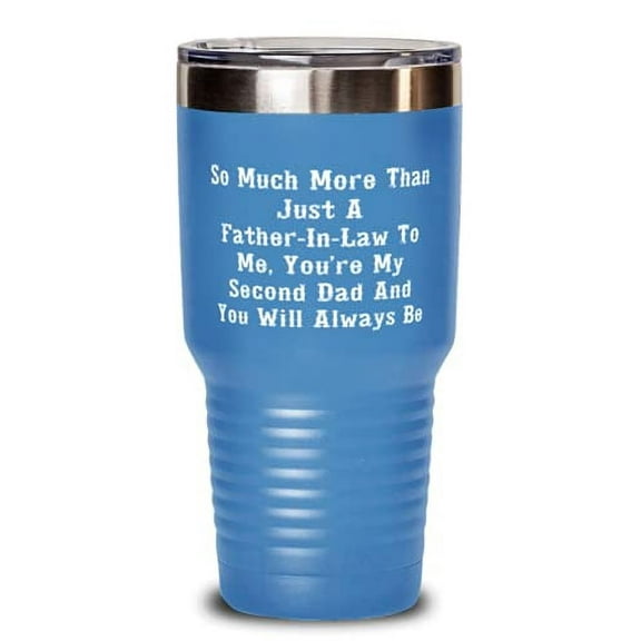 Gag Father-in-law 30oz Tumbler, So Much More Than Just A Father-In-Law To Me, Yo