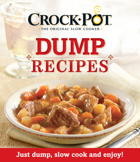 CrockPot Dump Recipes Just Dump, Slow Cook and Enjoy! (Paperback