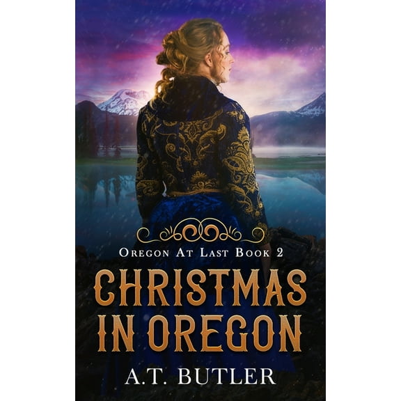 Oregon at Last Christmas in Oregon: Historical Women's Fiction Saga, Book 2, (Paperback)