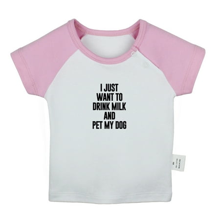 

I Just Want to Drink Milk and Pet My Dog Funny T shirt For Baby Newborn Babies T-shirts Infant Tops 0-24M Kids Graphic Tees Clothing (Short Pink Raglan T-shirt 18-24 Months)