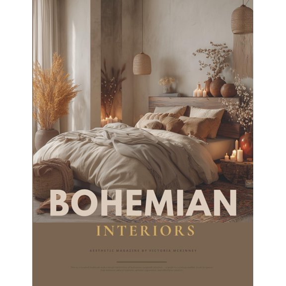 Pre-Owned Bohemian Interior Design Aesthetic Magazine: A Practical Modern Boho Style Guide for Every Home — With Inspiration and Ideas for Every Room, From ... Earthy, Southwestern & Artful Home Decor