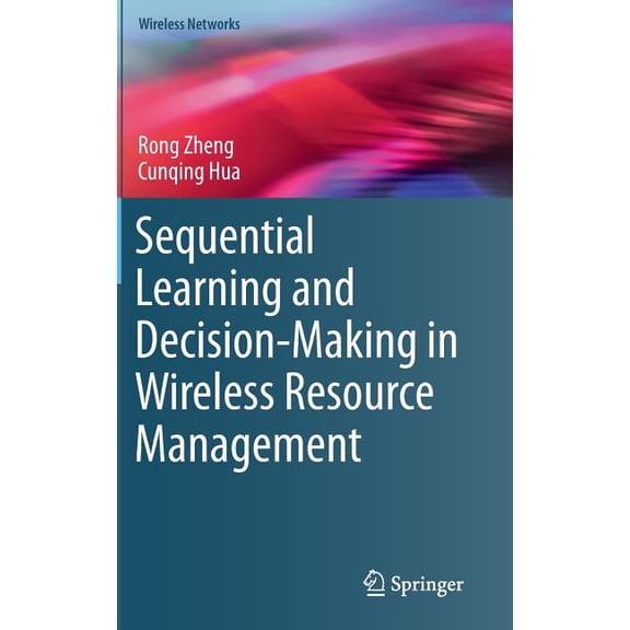 Wireless Networks Sequential Learning and Decision-Making in Wireless Resource Management, (Hardcover)