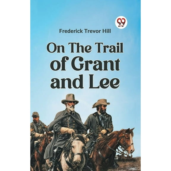 On the Trail of Grant and Lee (Paperback)