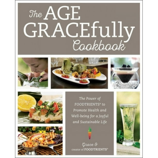 Le Livre de Cuisine de l'Âge, le Pouvoir des Aliments pour Promouvoir la Santé et le Bien-Être pour une Vie Joyeuse et Durable