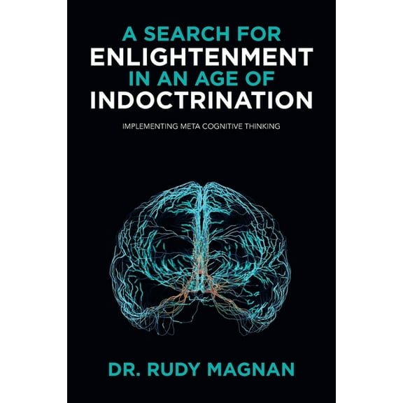 A Search for Enlightenment in an Age of Indoctrination (Paperback)