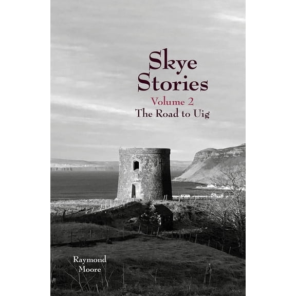 Skye Stories Skye Stories: Volume 2 the Road to Uig, (Paperback)