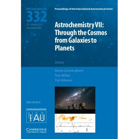 Astrochemistry VII (Iau S332) : Through the Cosmos from Galaxies to
