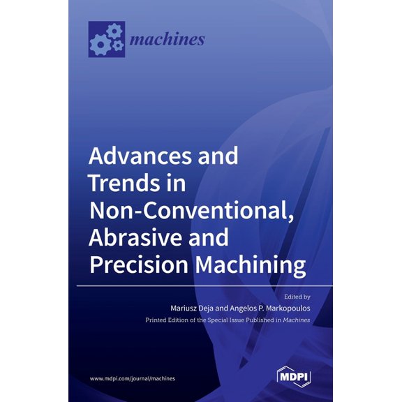 Advances and Trends in Non-conventional, Abrasive and Precision Machining, (Hardcover)