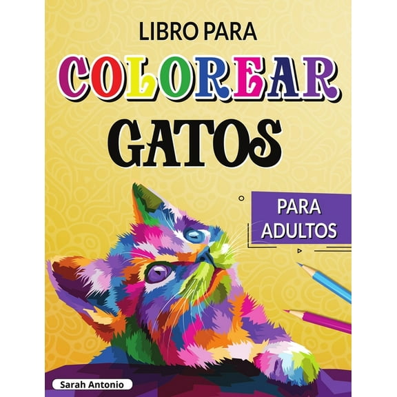Libro para Colorear de Gatos para Adultos: Gatos creativos para colorear, Libro para colorear para adultos amantes de lo, (Paperback)